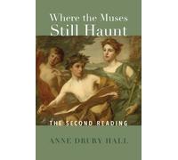 Hall Drury Anne Where the Muses Still Haunt - The Second Reading (Tascabile)