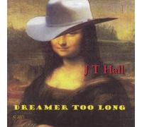 Hall, J T - Dreamer Too Long