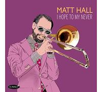 Hall, Matt - I Hope To My Never