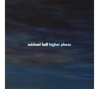 Hall, Michael - Higher Places