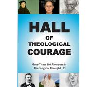Hall of Theological Courage | 2: More Than 100 Pioneers in Theological Thought (2/4)