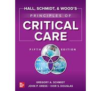 Hall, Schmidt, and Wood's Principles of Critical Care, Fifth Edition