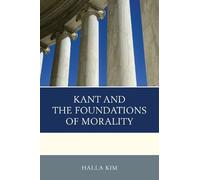 Halla Kim Kant and the Foundations of Morality (Tascabile)