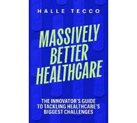 Halle Tecco Massively Better Healthcare (Copertina rigida)
