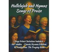 Hallelujah and Hymns Songs Of Praise: Large Print Christian Sudoku for Adults - Classic Hymns Edition