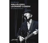Hallelujah, Leonard Cohen! Un artista in ricerca