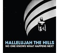 Hallelujah The Hills - No One Knows What Happens Next