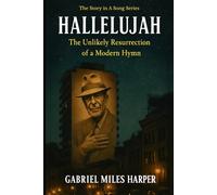 Hallelujah: The Unlikely Resurrection of a Modern Hymn