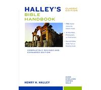 Halley's Bible Handbook: Classic Edition: Completely Revised and Expanded Edition---Over 6 Million Copies Sold