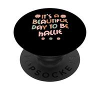 HALLIE Personalized Name It's A Beautiful Day To Be HALLIE PopSockets PopGrip Adesivo