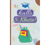 Hallo 5.Klasse: Fantastische Geschenkidee zur Einschulung, Das A5 Notizbuch für Fünftklässler und zukünftige Gymnasiasten!