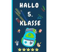 Hallo 5.Klasse: Notizbuch Einschulung ,Geschenk für Schulanfang 100 Seiten. Geschenk Einschulung - Schulanfang - Grundschule geschafft - Schule - ... - Abschied ... und niedlich - Hausaufgaben