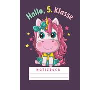 Hallo 5. Klasse: Süßes Einhorn Notizbuch zum Schulstart für Mädchen & Einhorn-Fans