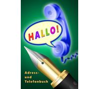HALLO! Adress- und Telefonbuch: Adress- u. Telefonbuch für 585 Kontakte mit 5.265 Feldern, ABC-Sortierung, Seitenzahlen u. Sonderseiten für wichtige Kontakte und die offizielle Buchstabier-Tafel!