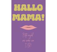 Hallo Mama! Bitte erzähl mir mehr von dir!