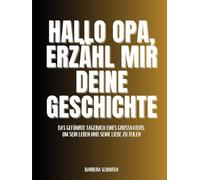 Hallo Opa, Erzähl mir deine Geschichte: Das geführte Tagebuch eines Großvaters, um sein Leben und seine Liebe zu teilen
