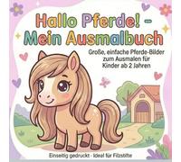 Hallo Pferde! - Mein Ausmalbuch: Große, einfache Pferde-Bilder zum Ausmalen für Kinder ab 2 Jahren, Einseitig gedruckt - Ideal für Filzstifte