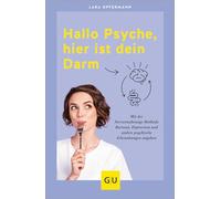 Hallo Psyche, hier ist dein Darm: Mit der Nervennahrungs-Methode Burnout, Depression und andere psychische Erkrankungen angehen