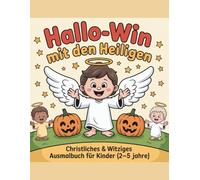 Hallo-Win mit den Heiligen- Band 2: Christliches & witziges Ausmalbuch zu Halloween für Kinder von 2 bis 5 Jahren - mit deutschen Heiligen, Engeln und Kürbissen