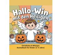 Hallo-Win mit den Heiligen- Band 4: Christliches & witziges Ausmalbuch zu Halloween für Kinder von 2 bis 5 Jahren - mit deutschen Heiligen, Engeln und Kürbissen