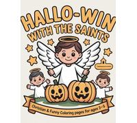HALLO-WIN With the Saints Christian & Funny Coloring Pages for Ages 2 - 5: Wholesome, non-scary Halloween fun with saints, angels, and pumpkins