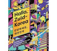 Hallo, Zuid-Korea: ontdek het Koreaanse leven van K-pop tot kimchi