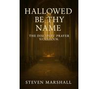 HALLOWED BE THY NAME: The Disciples' Prayer Workbook
