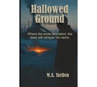Hallowed Ground: Hallowed Ground: A Requiem for the Fallen, A haunting conclusion to the Casey Halloway saga, where the snow hides the ashes-and the ground remembers every sin buried beneath it.