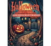 Halloween 76 Logic Puzzles to Sharpen Your Focus: Logic Puzzle Book for Adults