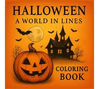 HALLOWEEN A WORLD IN LINES COLORING BOOK: “Colors of Ghosts and Pumpkins”