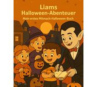 Halloween Abenteuer mit Liam - Malen, Rätseln & Mitmachen: Das große Halloween-Mitmachbuch für Kinder mit Labyrinthen, Rätseln, Ausmalbildern & Zertifikat - ideal für Vorschule & Grundschule