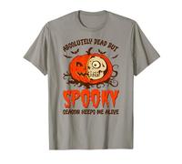 Halloween Absolutely Dead, Spooky Season Keeps Me Alive Maglietta