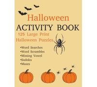Halloween Activity Book: 125 Large Print Halloween Puzzles - word searches, word scrambles, missing vowels, Sudoku and mazes