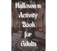Halloween Activity Book for Adults: A Spooky Puzzle Collection Featuring Word Searches, Sudoku, Crosswords, Mazes & Cryptograms