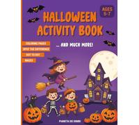 Halloween Activity Book: For Children Ages 5-7: Coloring Pages, Mazes, Connect-the-Dots, Spot the Differences, and Many More Fun Activities.