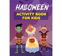 Halloween Activity Book For Kids: A Wonderful And Super Cute Kids Halloween Theme Learning Activity Book 2-4, 2-5, 3-5, 4-8, 7-12, 8-12 And Older Boys ... And More Facts (Halloween Fun Activity Book)
