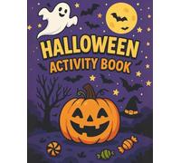 Halloween Activity Book for Kids Ages 4-8: Fun I-Spy, Coloring Pages, Mazes, Dot to Dot, Scissor Skills, Addition, Cut & Paste, Shadow Matching, and More Spooky Learning Games