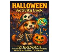 Halloween Activity Book For Kids Ages 4-8: Including 100+ Halloween Fun With Dot To Dots ,Color By Numbers, Mazes, Word Searches, Crosswords, Track The Numbers & More..