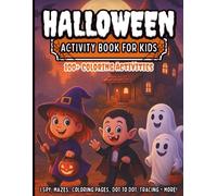Halloween Activity Book for Kids: Over 100 Fun Puzzles, Mazes, Coloring Pages, Dot to Dot, Tracing & More: Educational Halloween Activities for Ages ... Matching, Counting & Creative Screen-Free Fun