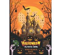 Halloween Activity Book: Halloween Word Search Book, Tic Tac Toe And Mazes For Making The Halloween More Memorable And Enjoyable