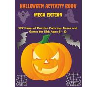 Halloween Activity Book: Mega Edition: 127 Pages of Puzzles, Coloring, Mazes & Games for Kids Ages 6-10