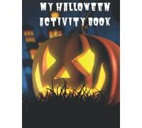 Halloween Activity Book: This book is sure to keep your little ones, from 4- to 9-year-olds, amused during the Halloween season, it has 50 pages for ... lots of different activities to do as well.