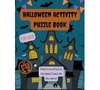 Halloween Activity Puzzle Book for Kids Ages 5-10: Spooky Mazes, Word Searches, I Spy, Dot-to-Dot, Colouring Pages, Sudoku & More: A Fun and Engaging ... Entertained and Learning All October Long!