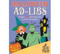 Halloween AD-LIBS: A Super Silly and Funny Fill-In-The-Blank Halloween Book For Kids Ages 6 - 12 to Create Spooky, Fun Halloween Stories