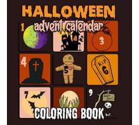 Halloween advent calendar coloring book: 31 Numbered Halloween countdown coloring pages for kids and toddlers Perfect Halloween Gift or present For Children