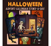 Halloween Advent Calendar Story-a-Day Countdown: 31 Short & Spooky Tales for Kids: A Fun October Countdown with One Kid-Friendly Ghost or Monster Story Every Night - Perfect for Children Ages 4-10