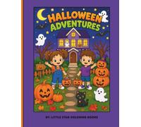 Halloween Adventures: A Cute and Spooky Halloween Coloring Book for Kids Ages 4-8 with Friendly Ghosts, Pumpkins, Monsters, Costumes, Trick-or-Treating, and Fun Fall Adventures