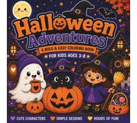 Halloween Adventures: Halloween Adventures: A Bold & Easy Coloring Book for Kids Ages 3-8 | Cute Ghosts, Friendly Witches, Smiling Pumpkins, Black ... Fun & Simple Designs for Little Artists