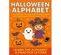 Halloween Alphabet: Fun ABC Coloring & Tracing Book for Kids Learn A to Z with Friendly Pumpkins, Ghosts, Witches & More: Preschool & Toddler Activity ... Non-Scary Halloween Characters | Ages 3-6