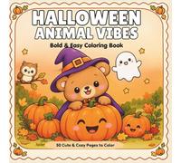 Halloween Animal Vibes: Bold & Easy Coloring Book for kids 4 to 8 - 50 pages of Pumpkins, Friendly Ghosts & Woodland Animals + 10 Bonus Christmas Pages